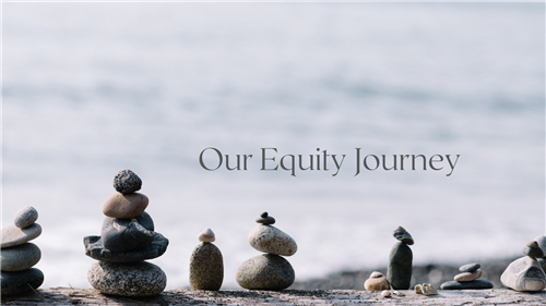 Our Equity Journey Our Equity Journey